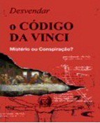 DESVENDAR O CÓDIGO DE DA VINCE - MISTÉRIO OU CONSPIRAÇÃO 